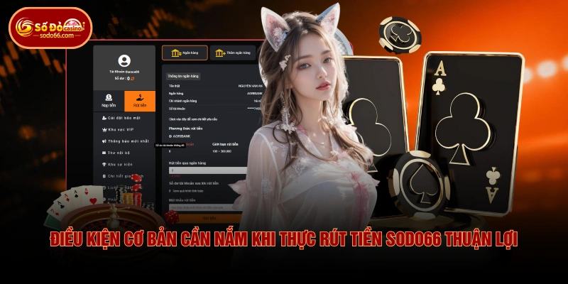 Thực Hiện Rút Tiền SODO66 Không Tốn Phí Cùng 3 Bước Đơn Giản 2 Thực Hiện Rút Tiền SODO66 Không Tốn Phí Cùng 3 Bước Đơn Giản Điều kiện cơ bản cần nắm khi thực rút tiền SODO66 thuận lợi
