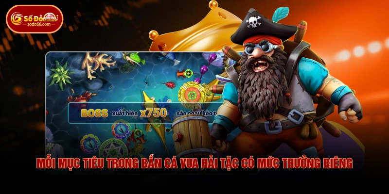 Kinh Nghiệm Bắn Cá Vua Hải Tặc Giúp Săn Boss Hiệu Quả 3 Kinh Nghiệm Bắn Cá Vua Hải Tặc Giúp Săn Boss Hiệu Quả Mỗi mục tiêu trong bắn cá vua hải tặc có mức thưởng riêng