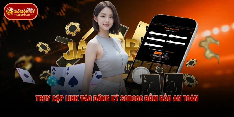 Thực Hiện Đăng Ký SODO66 Đơn Giản Chuẩn Xác Chỉ Mất 30 Giây 3 Thực Hiện Đăng Ký SODO66 Đơn Giản Chuẩn Xác Chỉ Mất 30 Giây Truy cập link vào đăng ký SODO66 đảm bảo an toàn